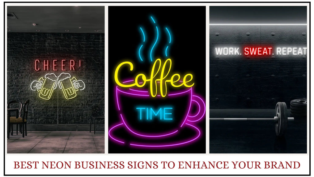 Best Neon Business Signs To Enhance Your Brand: Shine Bright, Stand Out